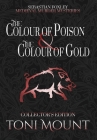 The Colour of Poison and the Colour of Gold By Toni Mount Cover Image