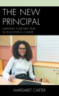 The New Principal: Surviving Your First Year as Educator in Charge By Margaret Carter Cover Image