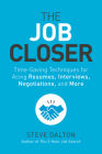 The Job Closer: Time-Saving Techniques for Acing Resumes, Interviews, Negotiations, and More By Steve Dalton Cover Image