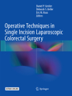 Operative Techniques in Single Incision Laparoscopic Colorectal Surgery By Daniel P. Geisler (Editor), Deborah S. Keller (Editor), Eric M. Haas (Editor) Cover Image