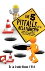 The 5 pitfalls of a Relationship: What they haven't told you why your love life stinks By Jr. Mason, La Grande Cover Image