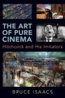 The Art of Pure Cinema: Hitchcock and His Imitators Cover Image