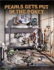 Pearls Gets Put in the Pokey: A Pearls Before Swine Treasury By Stephan Pastis Cover Image