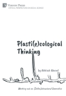 Plasti(e)cological Thinking: Working out an (Infra)structural Geoerotics (Critical Perspectives on Social Science) By Abhisek Ghosal Cover Image