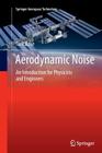 Aerodynamic Noise: An Introduction for Physicists and Engineers (Springer Aerospace Technology) By Tarit Bose Cover Image