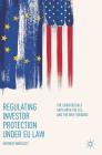 Regulating Investor Protection Under EU Law: The Unbridgeable Gaps with the U.S. and the Way Forward By Antonio Marcacci Cover Image