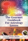 The Gourmet Cookbook for Astrology Lovers By Peter Marks, Angela Ford (Editor) Cover Image