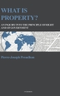 What is property?: An inquiry into the principle of right and of government Cover Image