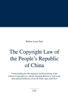 The Copyright Law of the People's Republic of China: Understanding the Development and Functioning of the Chinese Copyright Law and the Ongoing Reform as well as the International Influences from the Early Ages until Now (Deutsches und internationales Wirtschaft) By Philine-Luise Pulst Cover Image
