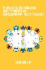 Pluralistic Rationalism and Its Impact on Contemporary Truth Theories By Sabeena H. B. Cover Image