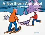 A Northern Alphabet (ABC Our Country) By Ted Harrison Cover Image
