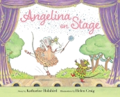 Angelina on Stage (Angelina Ballerina) By Katharine Holabird, Helen Craig (Illustrator) Cover Image