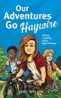 Our Adventures Go Haywire: Children's action-packed story of bike riding, camping and school holidays in Australia By Judy Wollin Cover Image