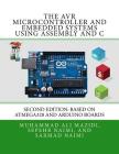 The AVR Microcontroller and Embedded Systems Using Assembly and C: Using Arduino Uno and Atmel Studio By Sarmad Naimi, Muhammad Ali Mazidi, Sepehr Naimi Cover Image