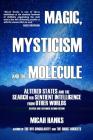 Magic, Mysticism and the Molecule: Altered States and the Search for Sentient Intelligence from Other Worlds Cover Image