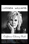 Confidence Coloring Book: Lucinda Williams Inspired Designs For Building Self Confidence And Unleashing Imagination By Nora Oliver Cover Image