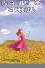 In a Field of Dandelions By Maya McCormick (Editor) Cover Image