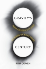 Gravity's Century: From Einstein's Eclipse to Images of Black Holes By Ron Cowen Cover Image