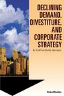 Declining Demand, Divestiture and Corporate Strategy Cover Image