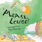 Please, Louise! By Frieda Wishinsky, Marie-Louise Gay (Illustrator) Cover Image