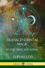 Transcendental Magic: Its Doctrine and Ritual By Eliphas Levi, Arthur Edward Waite Cover Image