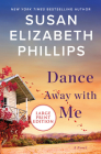 Dance Away with Me: A Novel By Susan Elizabeth Phillips Cover Image