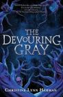 The Devouring Gray By Christine Lynn Herman Cover Image