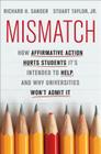 Mismatch: How Affirmative Action Hurts Students It's Intended to Help, and Why Universities Won't Admit It By Richard Sander, Stuart Taylor, Jr Cover Image