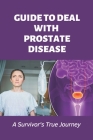 Guide To Deal With Prostate Disease: A Survivor's True Journey: How To Cope With Bladder Infection By Vashti Noles Cover Image