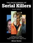 The Encyclopedia of Serial Killers, Second Edition: A Study of the Chilling Criminal Phenomenon from the Angels of Death to the Zodiac Killer (Facts on File Crime Library) By Michael Newton Cover Image