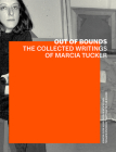 Out of Bounds: The Collected Writings of Marcia Tucker By Lisa Phillips (Editor), Johanna Burton (Editor), Alicia Ritson (Editor), Kate Wiener (Contributions by) Cover Image