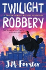 Twilight Robbery: A Shadow Jumper Mystery Adventure By J. M. Forster Cover Image