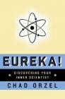 Eureka: Discovering Your Inner Scientist By Chad Orzel Cover Image