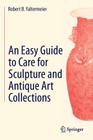 An Easy Guide to Care for Sculpture and Antique Art Collections Cover Image