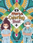Nurse Coloring Book: A Mandala Adult Relaxation and Stress Relief With Beautiful Inspirational Quotes, Sayings, Relaxing Nurse Coloring Boo By Lopilo Publication Cover Image