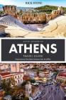 The Ultimate Athens Travel Guide: Experience the Best Greece has to Offer By Rick Stone Cover Image