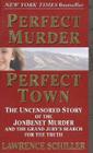 Perfect Murder, Perfect Town: The Uncensored Story of the JonBenet Murder and the Grand Jury's Search for the Truth By Lawrence Schiller Cover Image
