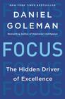 Focus: The Hidden Driver of Excellence By Daniel Goleman Cover Image