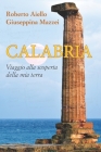 Calabria: Viaggio alla scoperta della mia terra By Giuseppina Mazzei, Roberto Aiello Cover Image