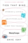 Ties That Bind: Stories of Love and Gratitude from the First Ten Years of StoryCorps Cover Image