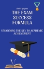 The Exam Success Formula: Unlocking the Key to Academic Achievement By Daniel Njuguna Cover Image