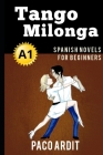 Spanish Novels: Tango milonga (Spanish Novels for Beginners - A1) Cover Image