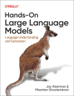 Hands-On Large Language Models: Language Understanding and Generation Cover Image