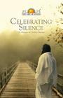 Celebrating Silence By Sri Sri Ravi Shankar, Bill Hayden (Editor), Anne Elixhauser (Editor) Cover Image