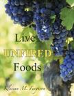 Live Unfired Foods: Diet Suggestions By Roxanne A. Vick (Editor), Klacena M. Ferguson Cover Image