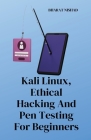 Kali Linux, Ethical Hacking And Pen Testing For Beginners Cover Image