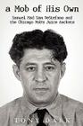 A Mob of His Own: Mad Sam DeStefano and the Chicago Mob's Juice Rackets By Dark Tony Cover Image
