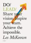 Do Lead: Share your vision. Inspire others. Achieve the impossible. (Business Leadership and Entrepreneurship Book, Gift for Aspiring Entrepreneurs and College Graduates) (Do Books) By Les McKeown Cover Image
