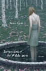 Invention of the Wilderness: Poems By Bruce Bond Cover Image