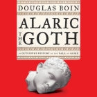 Alaric the Goth: An Outsider's History of the Fall of Rome By Chris MacDonnell (Read by), Douglas Boin Cover Image